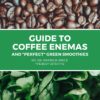 Guide to Coffee Enemas and "Perfect" Green Smoothies by Dr Patrick Price